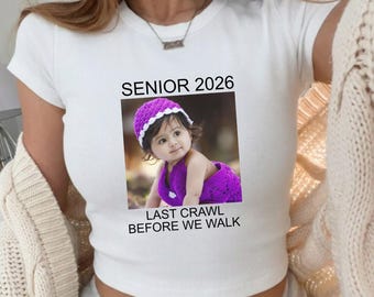 Last Crawl Before We Walk Grad Baby Tee Seniors 2026 Baby Tee Graduation 2026 Custom Y2K Shirt Sorority Graduation Bella Canvas Baby Tee