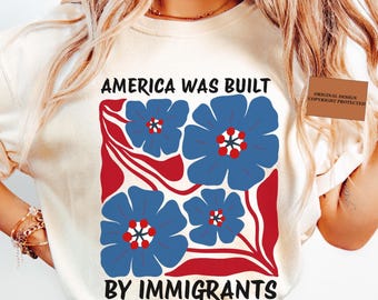 Immigrants Build America Shirt, Comfort Colors Social Justice Tee