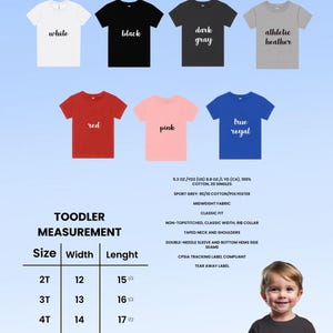 May include: A product image showcasing toddler-sized t-shirts in various colors: white, black, dark gray, athletic heather, red, pink, and true royal. The image includes a size chart with measurements in inches for width and length, and fabric details.