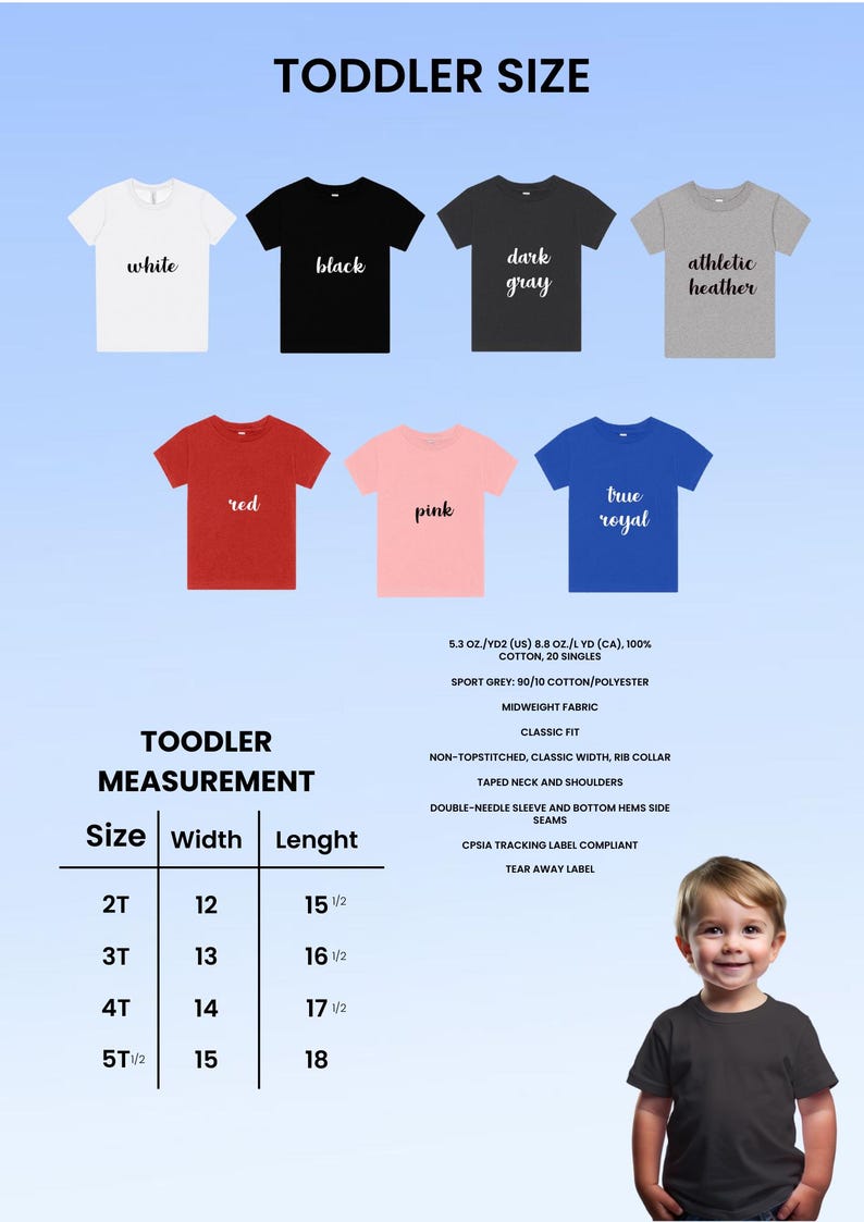 May include: A product image showcasing toddler-sized t-shirts in various colors: white, black, dark gray, athletic heather, red, pink, and true royal. The image includes a size chart with measurements in inches for width and length, and fabric details.