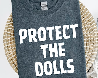 Protect The Dolls Feminist T-Shirt: Gender Equality Activist Tee