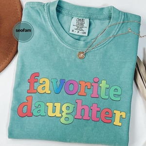 Comfort Colors Favorite Daughter Shirt, Funny Family Graphic Tee