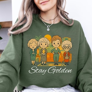 Stay Golden Sweatshirt, Stay Golden shirt, Golden Girls Lover Sweater,Golden Girl Fan,80&#39;s TV Sweatshirt,Cute Golden Girl Gift, Golden girl