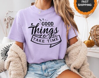 Good things take time Retro Inspirational Shirt, Motivational Shirt, Self Love Shirt, Positivity Shirt, Encouragement