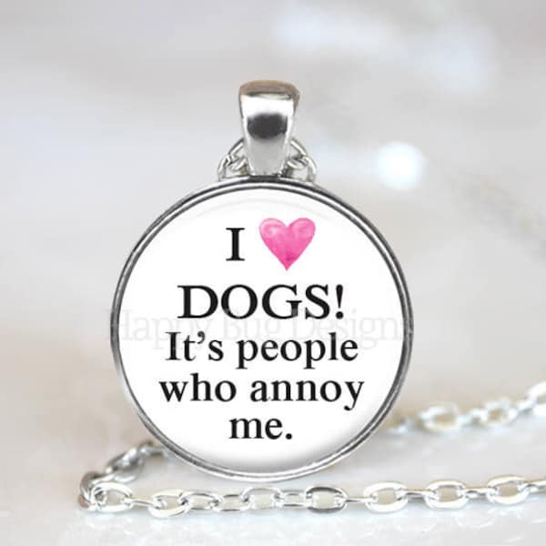 I Love Dogs  It's people who annoy me Changeable Magnetic Pendant Necklace with Paw Print Organza Bag