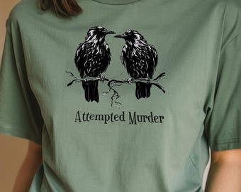 Camiseta de cuervo con intento de asesinato, divertida camiseta de pájaro, colores cómodos
