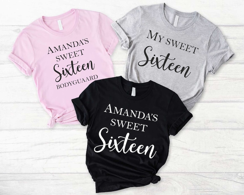 May include: Three t-shirts with different text designs. The pink shirt says "Amanda's Sweet Sixteen Bodyguard". The gray shirt says "My Sweet Sixteen". The black shirt says "Amanda's Sweet Sixteen".