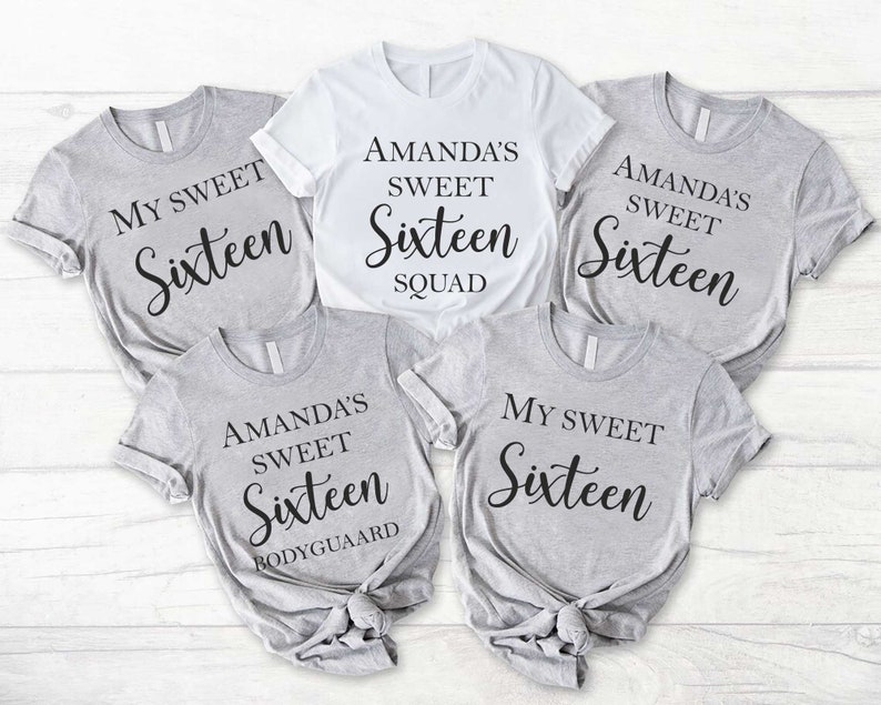 May include: Five gray and white t-shirts with the text "My Sweet Sixteen" and "Amanda's Sweet Sixteen" in black lettering. One shirt says "Squad" and another says "Bodyguard".