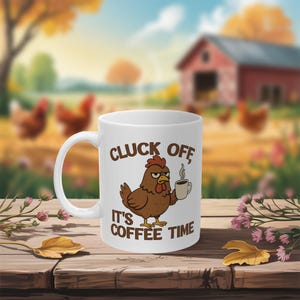Funny Chicken Coffee Mug - Cluck Off - Sarcastic Farmhouse Cup