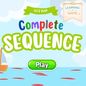 Puede incluir: Gráfico colorido para un juego de aprendizaje para niños. El título "Complete Sequence" está en letras grandes y en negrita. Una pancarta verde dice "Let's Play". Un botón "Play" está en la parte inferior. Un pequeño velero está a la izquierda.
