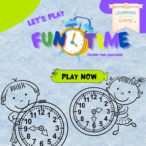 May include: A colorful educational game design with the words "LET'S PLAY FUN TIME" and "TELLING TIME CHALLENGE". The image features a cartoon clock, a "PLAY NOW" button, and children holding clocks. A "LEARNING GAME" banner is also present.