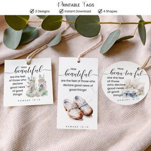 May include: Printable tags with three designs and four shapes. Each tag features the text "How beautiful are the feet of those who declare good news of good things!" with watercolor illustrations of shoes and floral arrangements.
