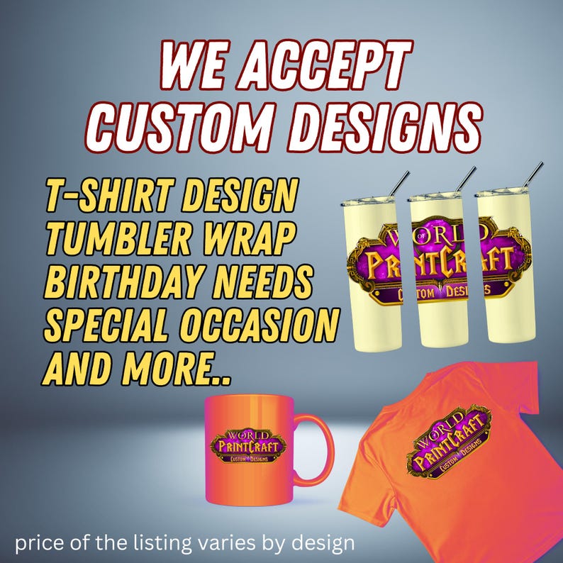 May include: Image featuring custom design products. Includes a mug, t-shirt, and tumblers with the "World Printcraft" logo. Text reads "We Accept Custom Designs" and lists services like t-shirt design and tumbler wraps.