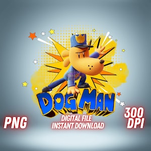 Dog Man PNG | Dog Man 2025 Movie Clipart | Printable Transparent File for Cricut, Shirts, Cake Toppers | Instant Digital Download