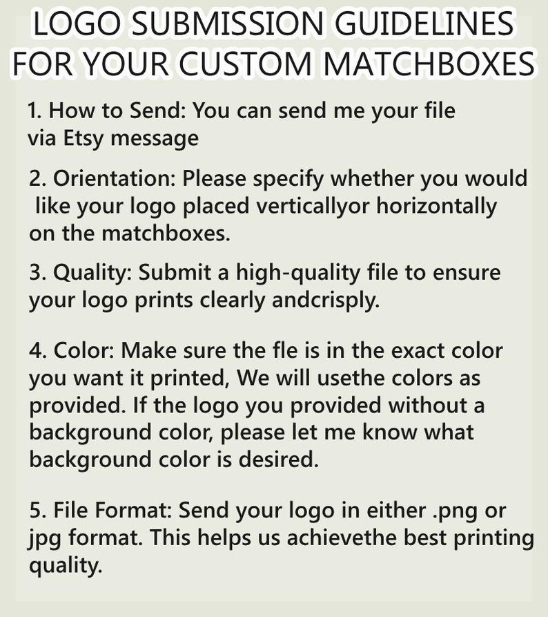 May include: A white background with black text outlining guidelines for submitting a logo for custom matchboxes. The text includes instructions on how to send the logo, orientation, quality, colour, and file format.