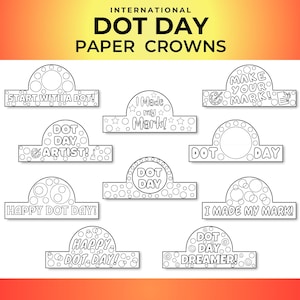 May include: A collection of black and white paper crowns with various dot designs and text. The crowns feature phrases like "Start with a Dot!", "I Made my Mark!", and "Happy Dot Day!" Ideal for International Dot Day.