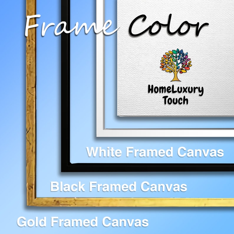 May include: Four framed canvas options: gold, black, white, and unframed. The text "Frame Color" is at the top of the image. The text "HomeLuxury Touch" is below a colorful tree logo.
