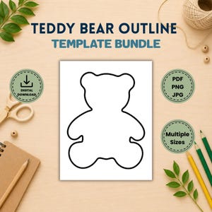 May include: A digital template bundle featuring a black outline of a teddy bear on a white background. The text reads TEDDY BEAR OUTLINE TEMPLATE BUNDLE, DIGITAL DOWNLOAD, PDF PNG JPG, and Multiple Sizes, surrounded by craft supplies.