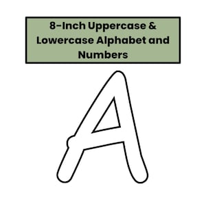May include: A white capital letter A with a thick black outline. Above the letter is a rectangular sage green sign with black text that reads 8-Inch Uppercase & Lowercase Alphabet and Numbers. The design features a simple, bold font style.