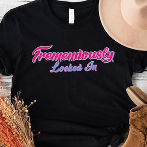 Tremendously Locked In Shirt