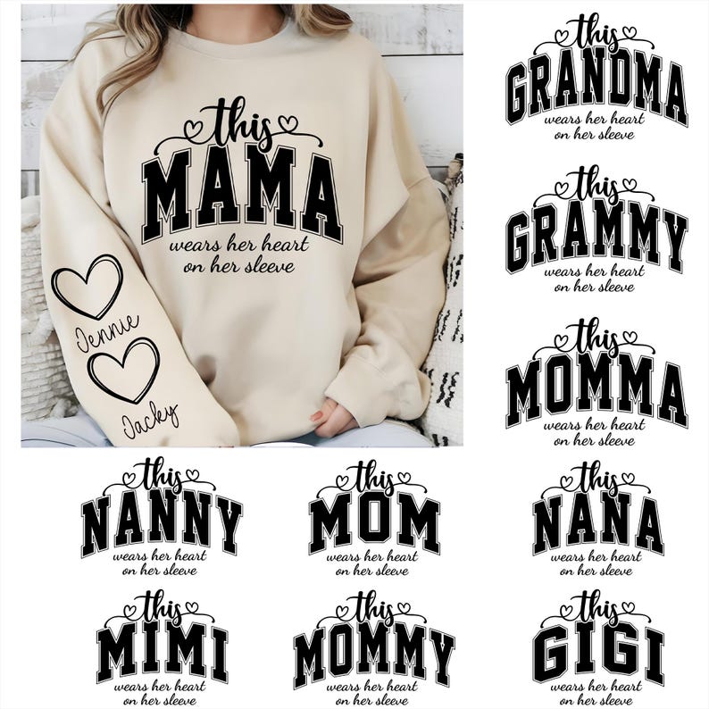 May include: A set of 10 designs for t-shirts featuring different titles like "This Grandma", "This Grammy", "This Momma", "This Nanny", "This Mimi", "This Mom", "This Mommy", "This Nana", "This Gigi" and "This Mama". Each design includes the title in bold black text with a heart and the phrase "wears her heart on her sleeve" underneath.