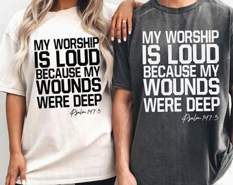 My Worship Is Loud Because My Wounds Were Deep Svg Png, Psalm 147:3 Bible Verse Svg, Christian Faith Sublimation, Religious Svg, Cricut File