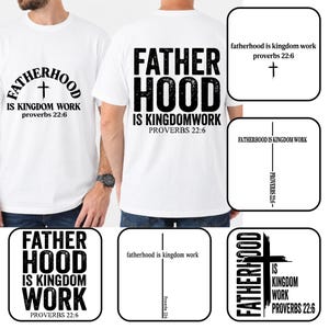May include: White t-shirts with the text "FATHERHOOD IS KINGDOM WORK" in black. The design includes a cross and the Bible verse Proverbs 22:6. The shirts are displayed on a person.