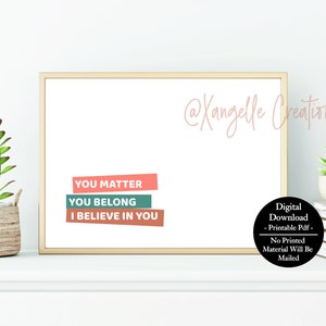 Digital Download Encouraging Poster PDF You Matter, You Belong, I Believe in You