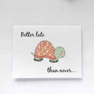 Carte et enveloppe Tortue « Mieux vaut tard que jamais » pour souhaiter un joyeux anniversaire ou s'excuser en pensant à vous - Livraison gratuite