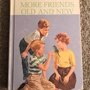 May include: A hardcover book titled MORE FRIENDS OLD AND NEW featuring a vintage illustration of two boys and a girl interacting with a small green and yellow parakeet. The cover has a light blue background with white text at the top.