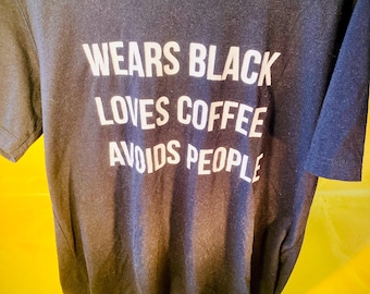 Wears Black, Loves Coffee, Avoids People T Shirt