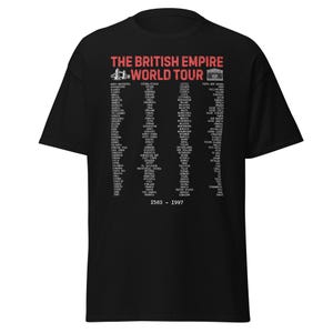 May include: Black t-shirt with the text "THE BRITISH EMPIRE WORLD TOUR" in red and white. The shirt features a list of countries and the years 1583-1997. The design includes an image of a bridge.
