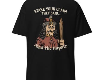 Vlad the Impaler T-Shirt – Dark Humor Medieval History Tee