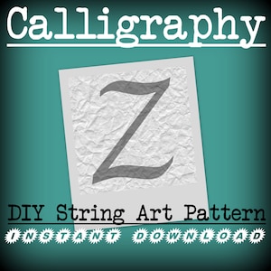 May include: A printable string art pattern featuring the letter Z in a calligraphy style. The pattern is on a white background with a crumpled paper texture. The text "DIY String Art Pattern" and "INSTANT DOWNLOAD" is below the image.