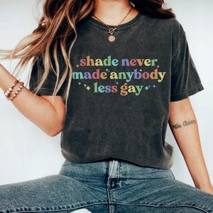 Shade Never Made Anybody Less Gay Queer Shirt, Gay pride month, lgbtq shirt, lesbian shirt