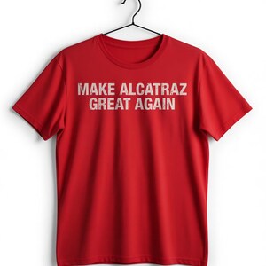Make Alcatraz Great Again T-Shirt – MAGA Shirt, Trump Funny Unisex Classic Tee, Funny Political Statement Tee, Vintage Retro MAGA Gift