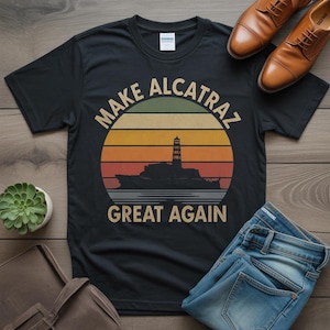 Make Alcatraz Great Again T-Shirt – MAGA Shirt, Trump Funny Unisex Classic Tee, Funny Political Statement Tee, Vintage Retro MAGA Gift