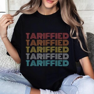 Retro Vintage Tariffied T-Shirt, tariffs, anti-Trump shirt