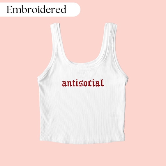 Antisocial Tank Top Embroidered, Antisocial Shirt, Sarcastic Shirt, Y2K Tank Top, Y2k Shirt, Party Shirt, Funny Shirt, Meme Shirt
