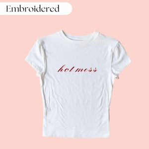 Hot Mess Embroidered Baby Tee, Custom Embroidered Baby Tee, Funny Embroidered Crop Top, Y2K Baby Tee