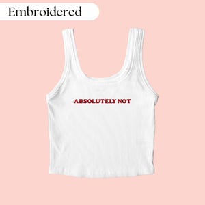 Absolutely Not Embroidered Tank Top, Y2K Shirt, Funny Shirt, Quote Shirt, Sarcastic Shirt, Y2k Tank Top, Meme Shirt, Sarcastic Shirt