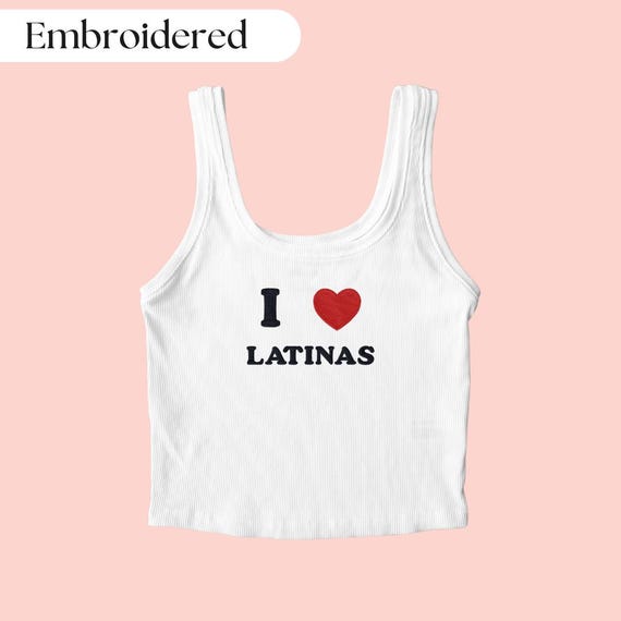 Latina Tank Top Embroidered, Latina Shirt, I Love Latinas Shirt, I Heart Latinas Shirt, I Love Latinas Shirt, South America Shirt