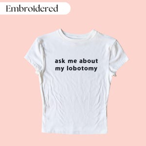 Lobotomy Crop Top, Funny Crop Top, Funny Baby Tee, Embroidered Baby Tee, Funny Lobotomy Shirt, Lobotomy Shirt