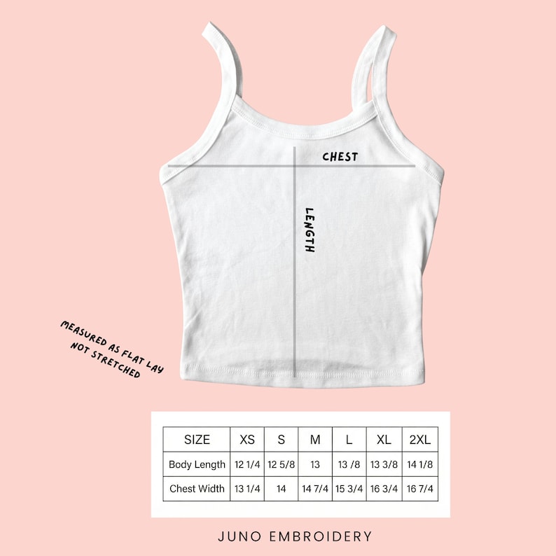 May include: White crop top with spaghetti straps, chest and length measurements indicated. Size chart shows body length from 12 1/4 to 14 1/8 inches and chest width from 13 1/4 to 16 7/4 inches. Text reads "Measured as flat lay, not stretched" and "Juno Embroidery".