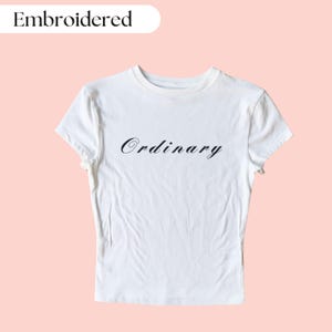 Ordinary Embroidered Baby Tee, Custom Embroidered Baby Tee, Funny Embroidered Crop Top, Y2K Baby Tee, Concert Baby Tee