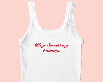 Play Something Country Tank Top Embroidered, Country Tank Top, Cowgirl Shirt, Country Music Shirt, Rodeo Shirt, Country Shirt