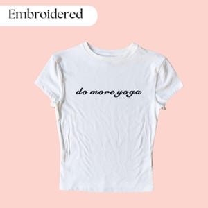 Do More Yoga Embroidered Baby Tee, Personalized Crop Top, Custom Embroidered Baby Tee, Funny Embroidered Crop Top, Y2K Baby Tee, Yoga Shirt
