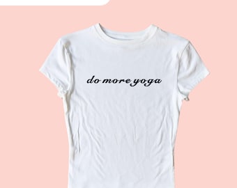 Do More Yoga Embroidered Baby Tee, Personalized Crop Top, Custom Embroidered Baby Tee, Funny Embroidered Crop Top, Y2K Baby Tee, Yoga Shirt