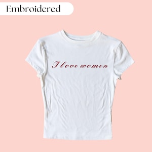 I Love Women Embroidered Crop Top , Embroidered Baby Tee, Gay Pride Shirt, Funny Gay Shirt, Gay Crop Top, Gay Baby Tee