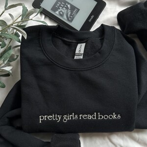 Pretty Girls Read Books Embroidered Sweatshirt,Bookish Sweatshirt Merch,Book Lover Shirt, Reader Shirt Gifts, Bookworm Gifts,Reading Sweater
